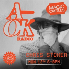 Soho Radio - Magic Castles with Chris Stoker (Not An Animal Records) - 13.02.24