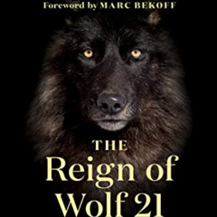 Get EBOOK 📨 The Reign of Wolf 21: The Saga of Yellowstone's Legendary Druid Pack (Th