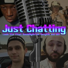 Just Chatting - Louie Star (feat. BombDigOhTee, Moty201, & QB)