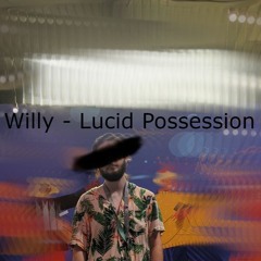 Big Willy - Lucid Possession