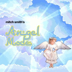 mitch smith's angel mode