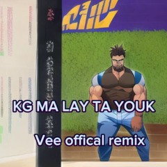 KG MA LAY TA YOUK(Jikk flip) (VEE OFFICAL Remix)
