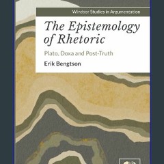 [ebook] read pdf ✨ The Epistemology of Rhetoric: Plato, Doxa and Post-Truth Full Pdf