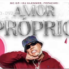 MC GP - AMOR PROPRIO ORIGINAL