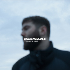 Undeniable (feat. Husky & Melo)