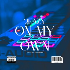 On My Own ( Prod.By.YUNG$O$A )