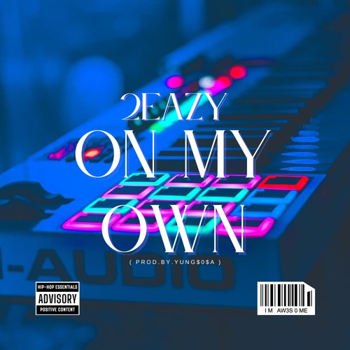 On My Own ( Prod.By.YUNG$O$A )