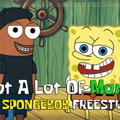 Got A Lot Of Money - Spongebob Freestyle