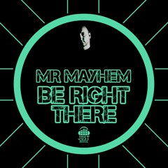 Be Right There Ft Mr Mayhem