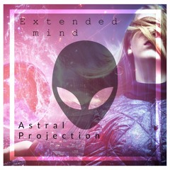 Extended mind - Astral Projection (Original Mix)(+DL)HQ-Master
