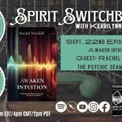 Spirit Switchboard Welcomes Rachel Nordahl The Psychic Seamstress, 09 - 22 - 23