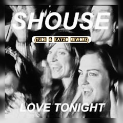 TUDE & KAYZO - LOVE TONIGHT FEAT. SHOUSE (THE REWORK)