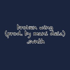 broken wing (prod. by mani deiz)