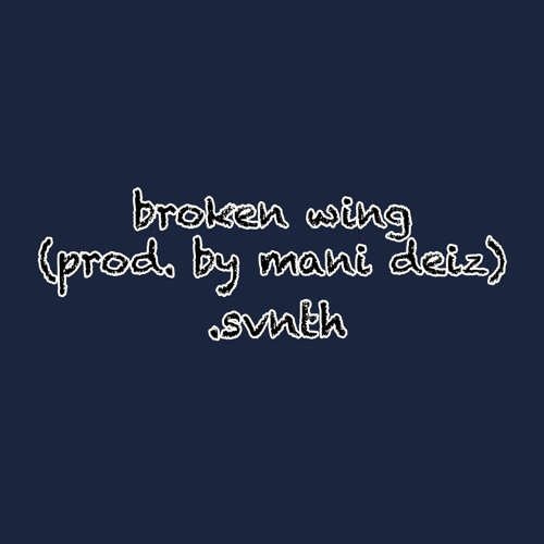 broken wing (prod. by mani deiz)
