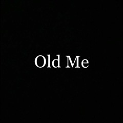 Old Me