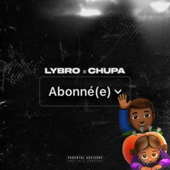 abonné(e) - Lybro & Chupa