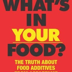 [Get] EBOOK EPUB KINDLE PDF What's In Your Food?: The Truth about Additives from Aspa