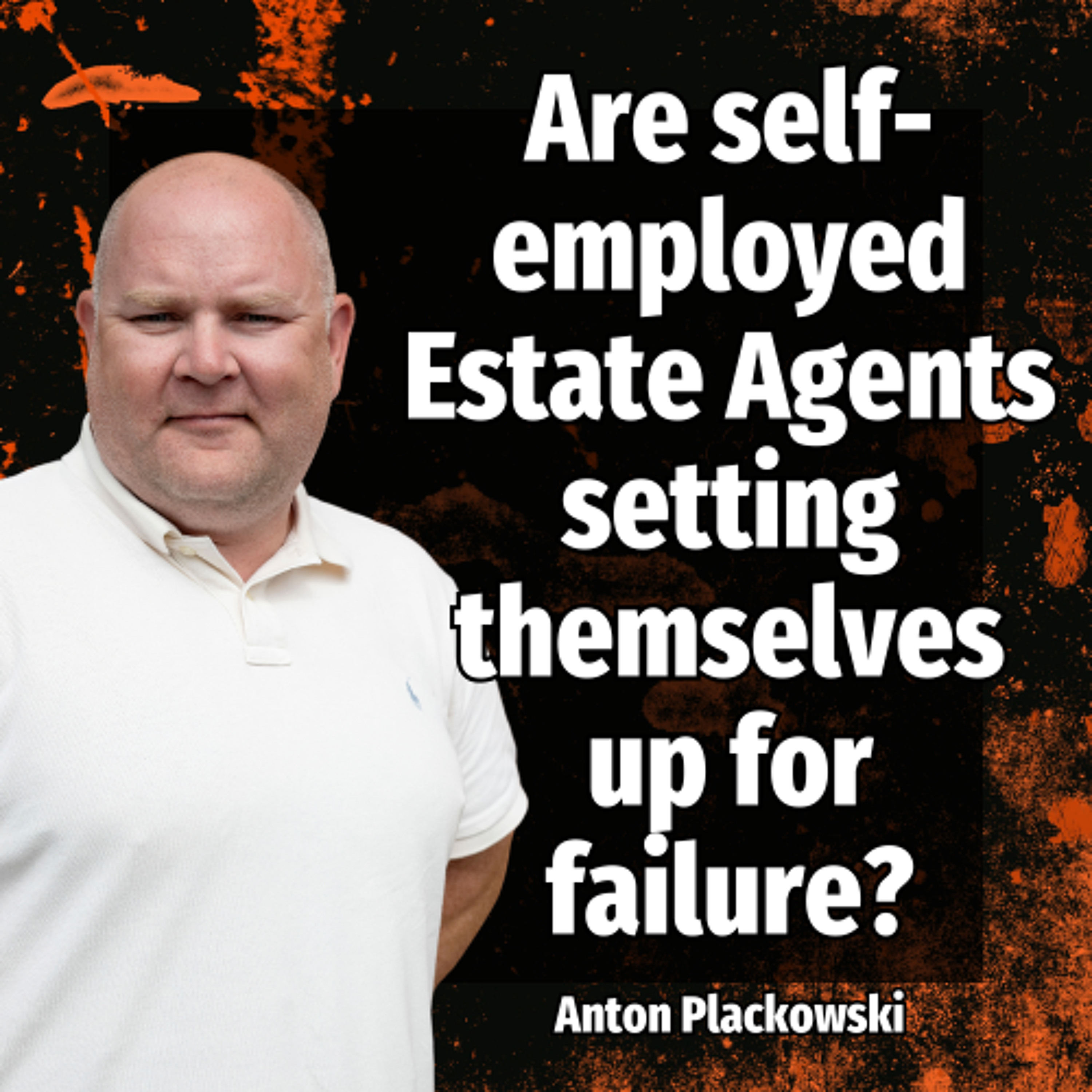 Are self-employed Estate Agents setting themselves up for failure? - Ep. 2344 episode artwork