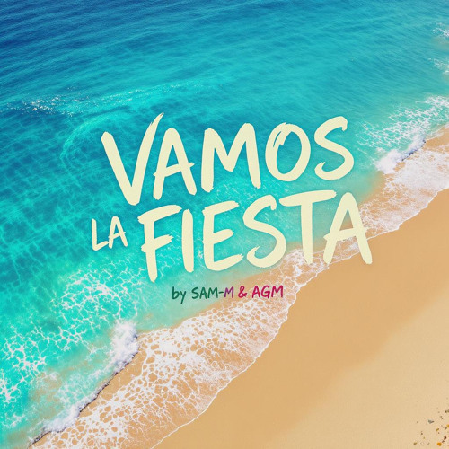 AGM & SAM-M VAMOS LA FIESTA