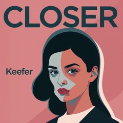 Closer