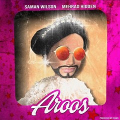 Aroos - Mehrad Hidden(Ft Saman Wilson)