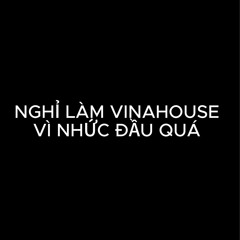 NGHỈ LÀM VINAHOUSE