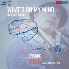What's On My Mind 97: Feels | Guest Mix by Juni