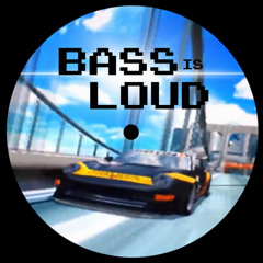 BASS IS LOUD [FREE DL]