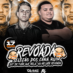 SET REVOADA SELEÇÃO DOS CARA RUIM - DJ GL DA RAIZ E DJ BL DA BXD 2K50