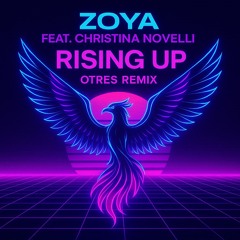 Zoya feat Christina Novelli - Rising Up (Otres Remix)