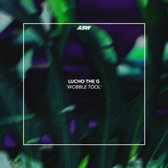 Lucho The G - Wobble Tool [FREE DOWNLOAD]