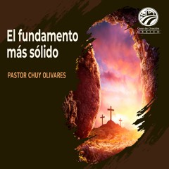 Chuy Olivares - El fundamento más sólido