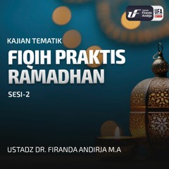 Fiqih Praktis Ramadhan Sesi-2 - Ustadz Dr Firanda Andirja MA