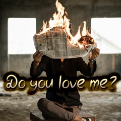 Do You Love Me?