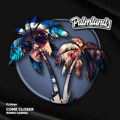 Romeo Gabriel - Come Closer (Radio Edit) Palmlands Master