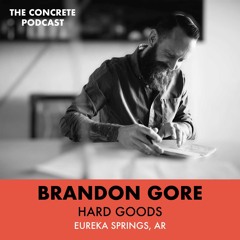 Brandon Gore, Hard Goods - Concrete Erosion Sink, Concrete Cartel, and Doing Your Best