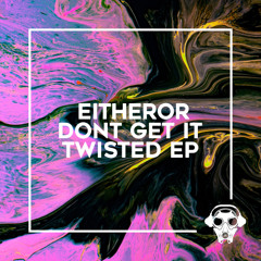 Dont Get It Twisted (Original Mix)
