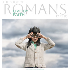 Voice Note for 20241104 - Romans - Part 05 - Live by Faith