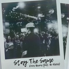 Stay The Same Ft. Ro Bless