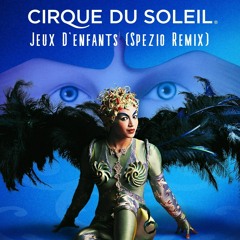 Cirque Du Soleil - Jeux D'enfants (Daniele Spezio Remix)