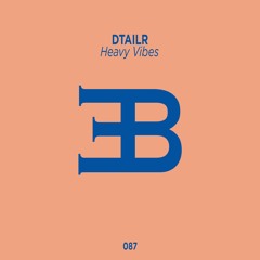 DTAILR - Heavy Vibes