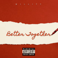 Better Together- MILLITT