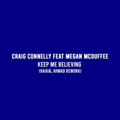 Craig Connelly Feat Megan McDuffee - Keep Me Believing (Haikal Ahmad Rework) *Free Download
