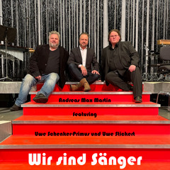 Wir sind Sänger (Belcanto Version) [feat. Uwe Schenker-Primus & Uwe Stickert]