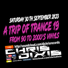 A Trip of Trance 19 From 90 To 2000'S Vinyls .Saturday 30Th September 2K23