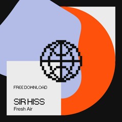 Sir Hiss - Fresh Air (FREE DL)