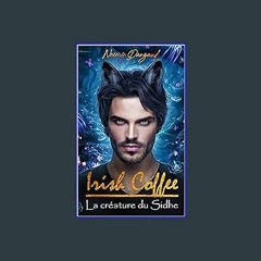 {PDF} 💖 La créature du Sidhe: édition française ( Romance MM) (Irish Coffee t. 5) (French Edition)