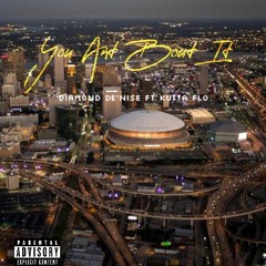 You Ant Bout It ( Diamond De'nise ft Kutta Flo )