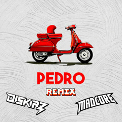 Pedro (DISKIRZ x MADCORE REMIX)
