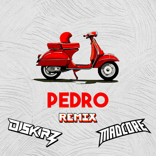 Pedro (DISKIRZ x MADCORE REMIX)